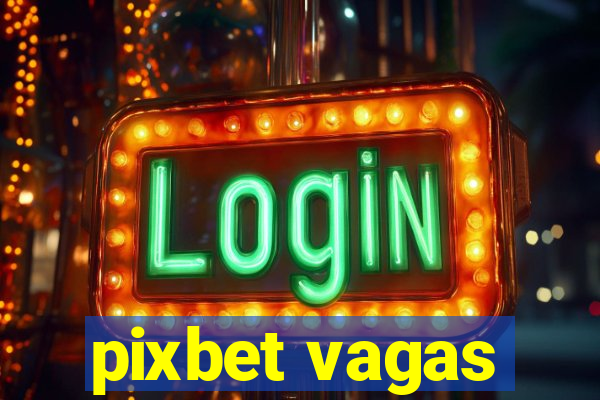 pixbet vagas